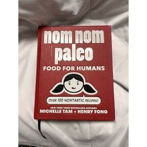 Nom Nom Paleo Food for Humans Cookbook Michelle Tam Henry Fong Hardcover